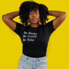 Load image into Gallery viewer, Kinky, Curly, You T Shirt - Black