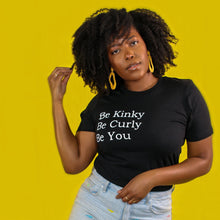 Load image into Gallery viewer, Kinky, Curly, You T Shirt - Black